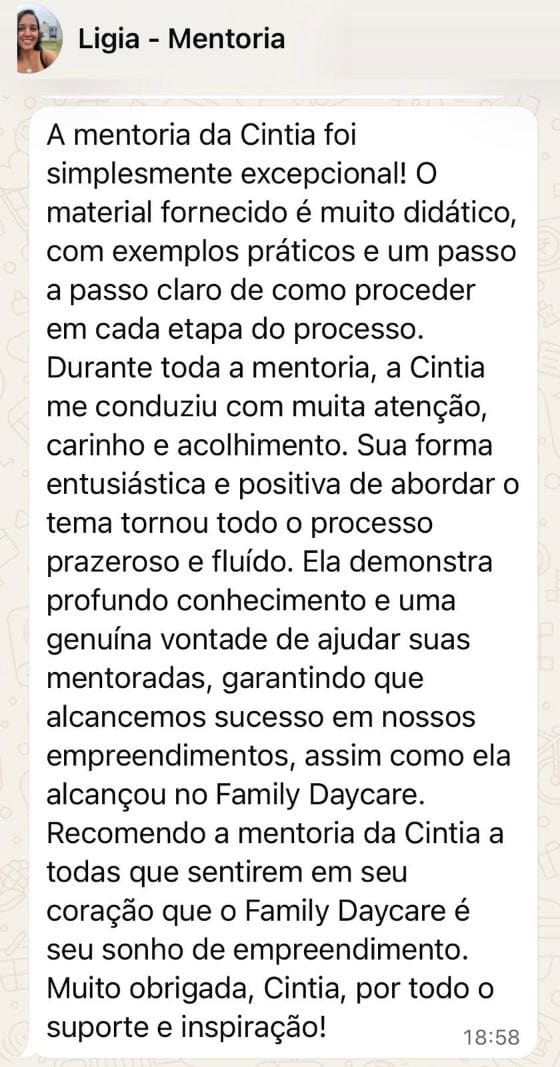 Print da conversa no WhatsApp com Ligia: ela diz que a mentoria da Cintia foi excepcional, que o material é muito didático, com exemplos práticos e um passo a passo claro, e recomenda a todas que sentirem que o Family Daycare é seu sonho de empreendimento.