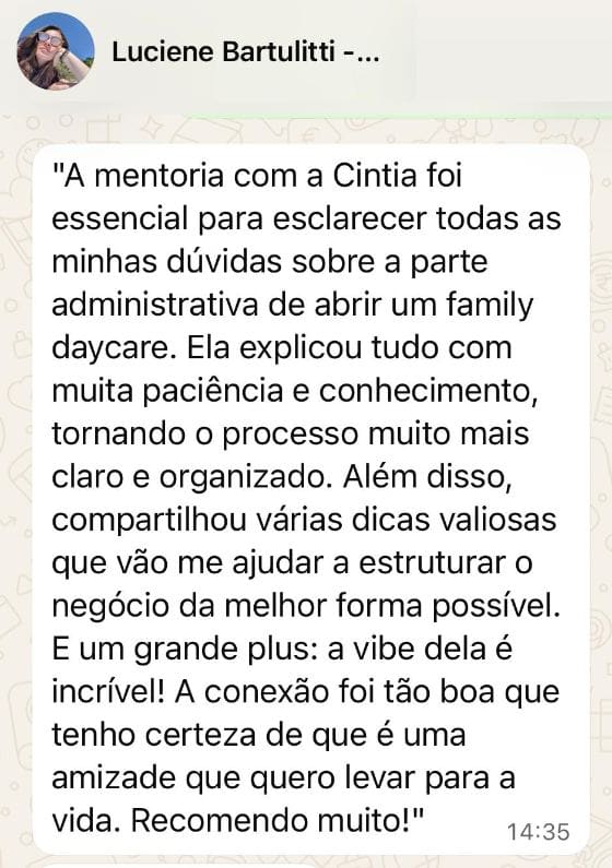 Print da conversa no WhatsApp com Luciene Bartulitti: ela diz que a mentoria com a Cintia foi essencial para esclarecer suas dúvidas sobre a parte administrativa de abrir um family daycare, que ela explicou tudo com muita paciência e conhecimento, e recomenda muito.